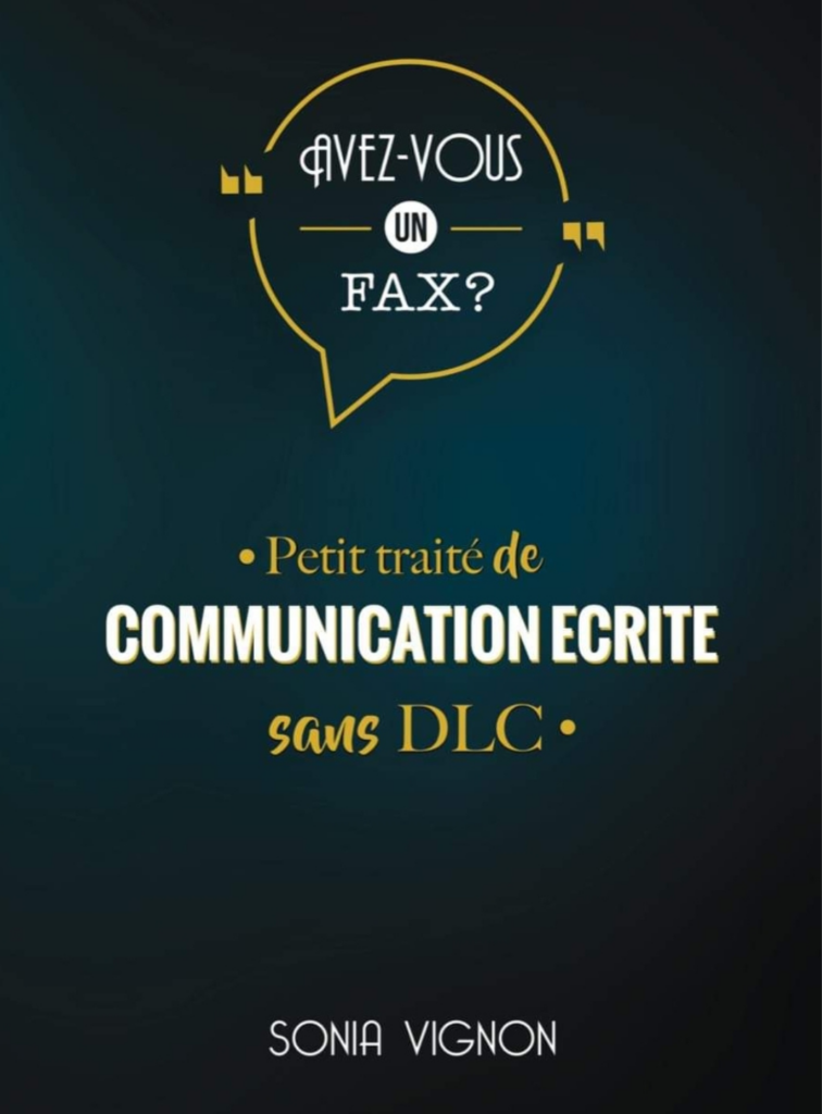 Couverture de "Avez-vous un fax ? - Petit traité de communication écrite sans DLC", écrit par Sonia Vignon, aux Editions de l'Oxymore