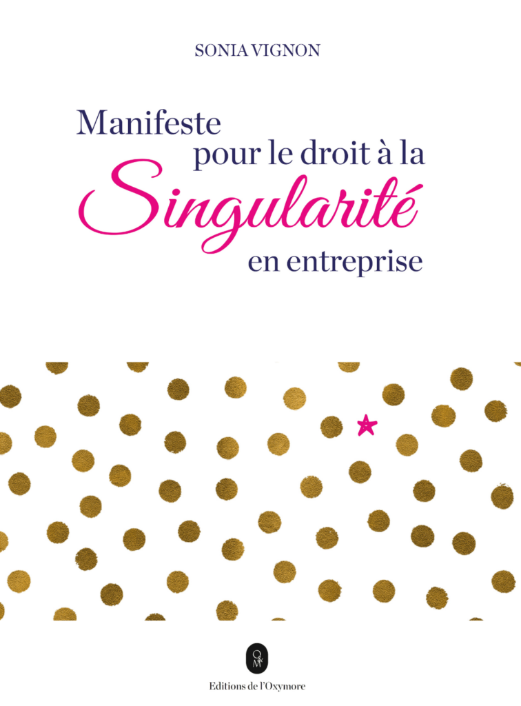 Couverture de "Manifeste pour le droit à la singularité en entreprise", écrit par Sonia Vignon, aux Editions de l'Oxymore