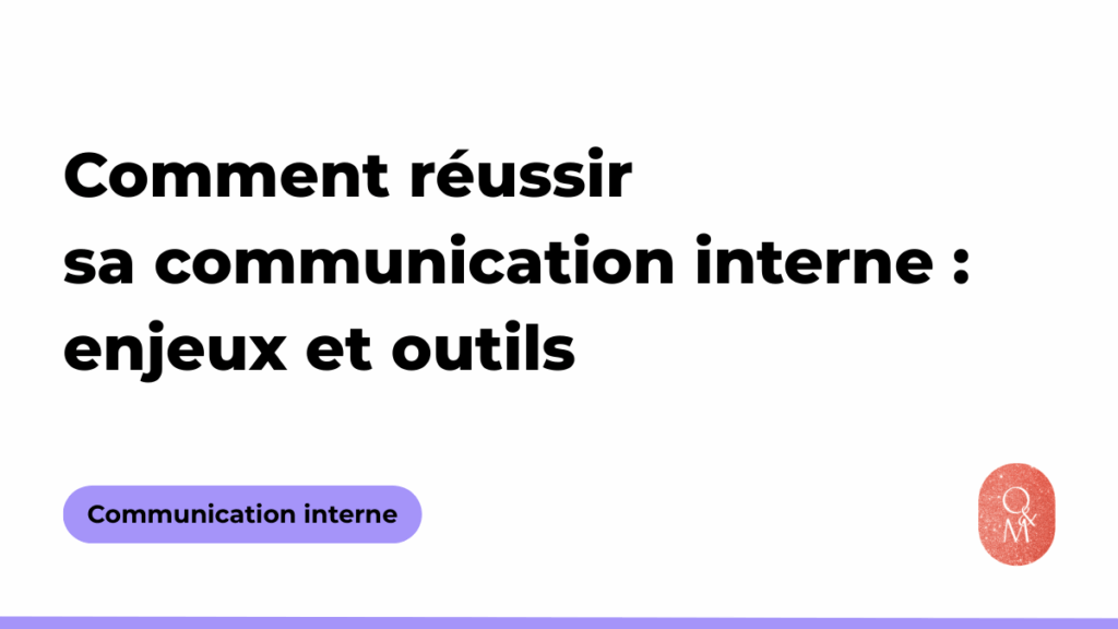 Comment réussir sa communication interne : enjeux et outils Comment réussir sa communication interne : enjeux et outils Communication interne