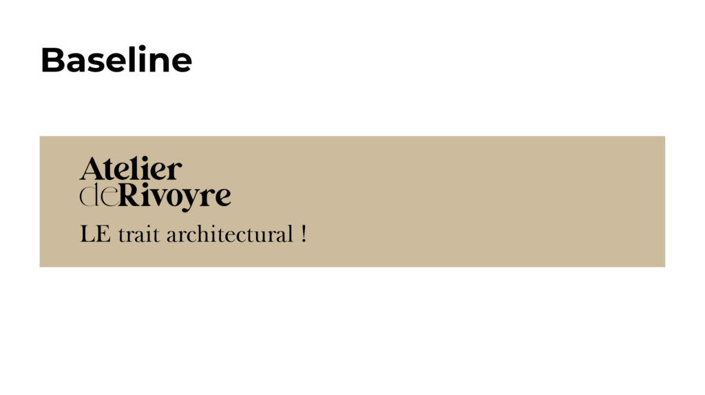Atelier de Rivoyre - Baseline (LE trait architectural !)